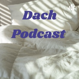 Dach Podcast