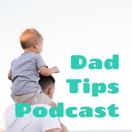 Dad Tips Podcast