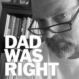 Dad Was Right