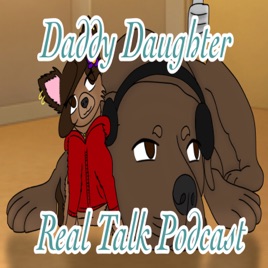 Daddy Daughter Real Talk Podcast