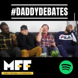 #DaddyDebates podcast by MusicFootballFatherhood