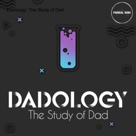 Dadology: The Study of Dad