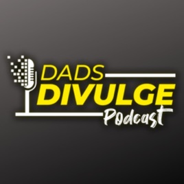 Dads Divulge Podcast