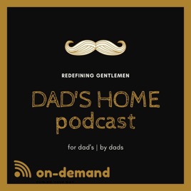 Dad’s Home Podcasts – Real Guy Radio