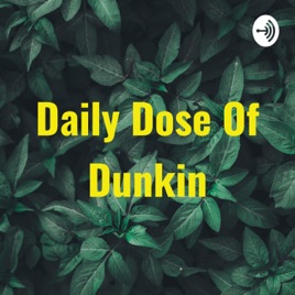 Daily Dose Of Dunkin