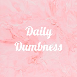 Daily Dumbness