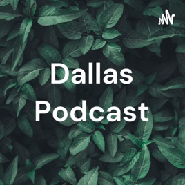 Dallas Podcast