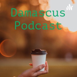 Damascus Podcast