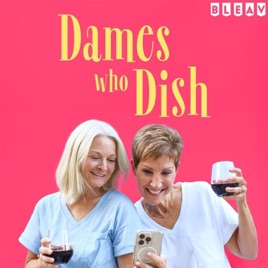 Dames who Dish