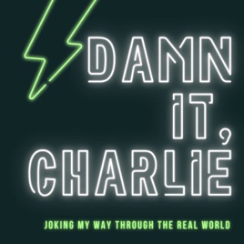 Damn It, Charlie