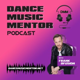 Dance Music Mentor Podcast - Find the Quickest Routes to Success in DJing & Production
