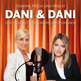Dani und Dani, der Podcast der Chefredakteurinnen