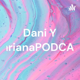 Dani Y MarianaPODCAST