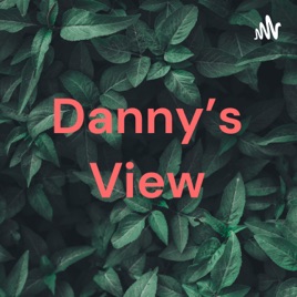 Danny's View