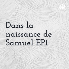Dans la naissance de Samuel EP1