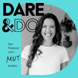 Dare & Do - der Podcast zum Mut tanken