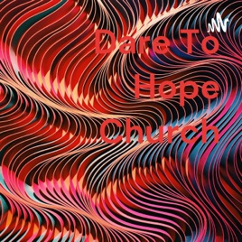 Dare To Hope Church