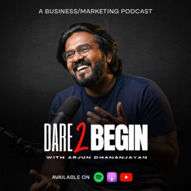 Dare2Begin w/ Arjun Dhananjayan
