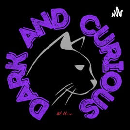 Dark and Curious