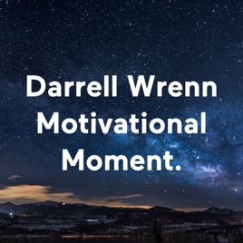 Darrell Wrenn Motivational Moment.