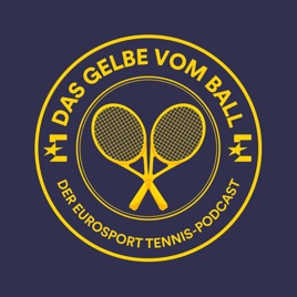 Das Gelbe vom Ball - der Eurosport Tennis-Podcast