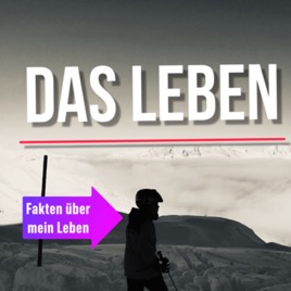 Das Leben (Fakten über mein Leben)