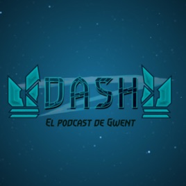 Dash - Tu podcast de Gwent