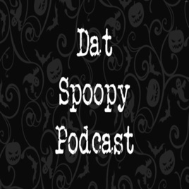 Dat Spoopy Podcast