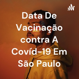 Data De Vacinação contra A Covíd-19 Em São Paulo