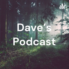 Dave's Podcast