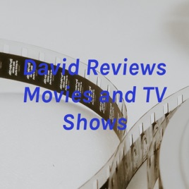 David Reviews Movies and TV Shows