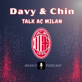 Davy & Chin Talk A.C Milan Weekly