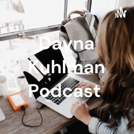 Dayna Kuhlman Podcast