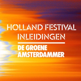 De Groene Amsterdammer Holland Festival Podcast