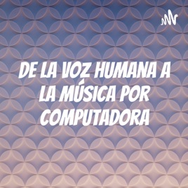 De la voz humana a la música por computadora