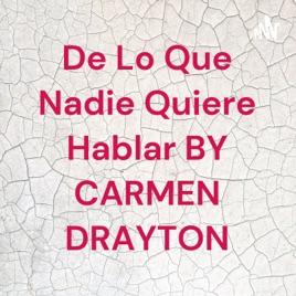 De Lo Que Nadie Quiere Hablar BY CARMEN DRAYTON