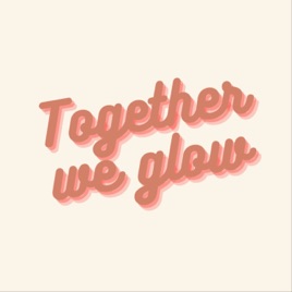 Together we Glow de podcast