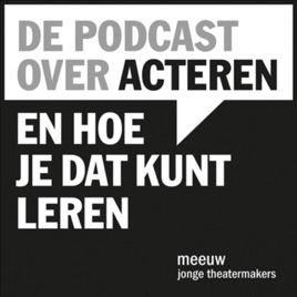 De podcast over acteren en hoe je dat kunt leren