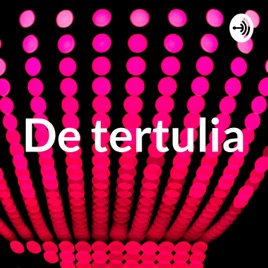 De tertulia
