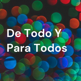 De Todo Y Para Todos