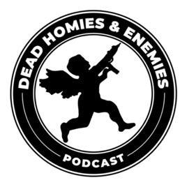 Dead Homies And Enemies Podcast