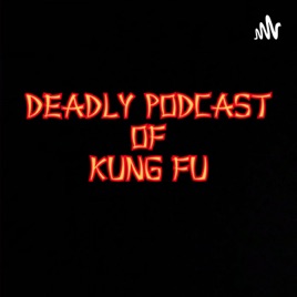 Deadly Podcast of Kung Fu: A Iron Fist and Shang-Chi Podcast