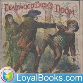 Deadwood Dick's Doom; or, Calamity Jane's Last Adventure by Edward L. Wheeler