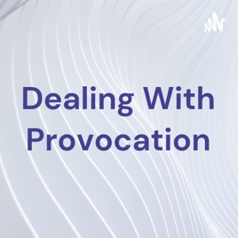 Dealing With Provocation