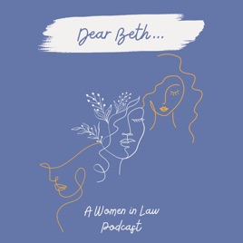 Dear Beth...A Women in Law Podcast