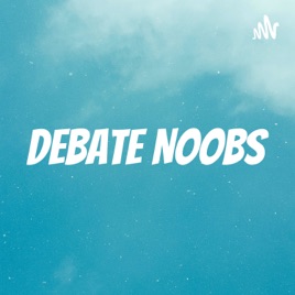 Debate Noobs