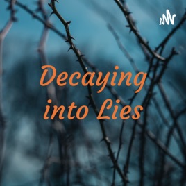 Decaying into Lies