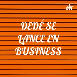 DEDÉ SE LANCE EN BUSINESS