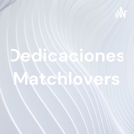 Dedicaciones Matchlovers
