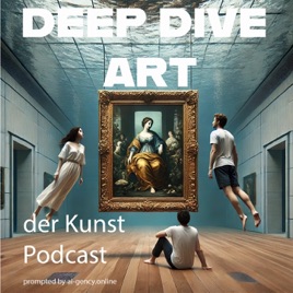 DEEP DIVE ART - der Kunst-Podcast
